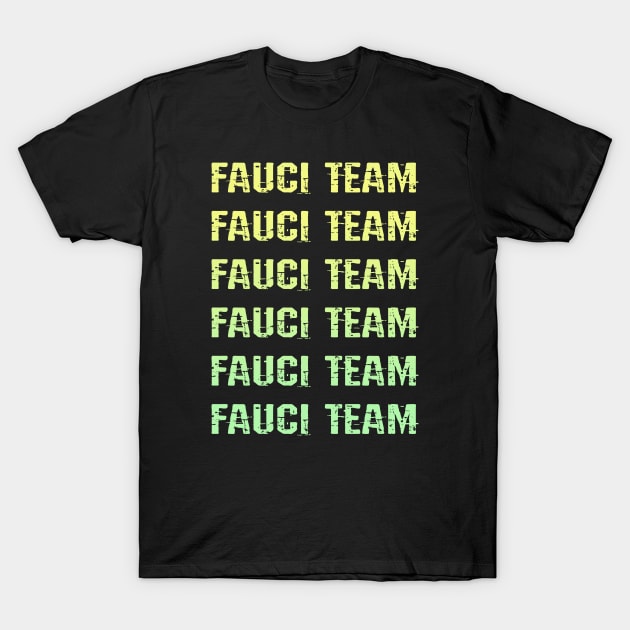 In dr Anthony Fauci we trust. Masks save lives. Fight covid19 pandemic. Wear your face mask 2020. I stand with Fauci. Don't infect others. Fauci team. T-Shirt by BlaiseDesign